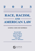 Race, Racism, and American Law: Leading Cases and Materials, 2023 - Paperback