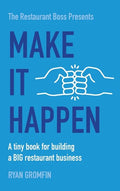 Make It Happen: A tiny book for building a BIG restaurant business - Hardcover