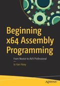 Beginning X64 Assembly Programming: From Novice to Avx Professional - Paperback