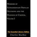 Memoirs of Extraordinary Popular Delusions and the Madness of Crowds, Volume 1 - Paperback