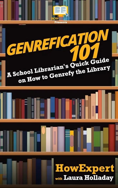 Genrefication 101: A School Librarian's Quick Guide on How to Genrefy the Library - Paperback