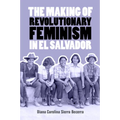 The Making of Revolutionary Feminism in El Salvador - Paperback