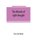 The miracle of right thought - Paperback