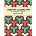 Geometric Coloring Book: Optical illusion, Geometric Shapes and Patterns Coloring Book for adults relaxing - Paperback