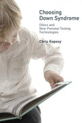 Choosing Down Syndrome: Ethics and New Prenatal Testing Technologies - Paperback