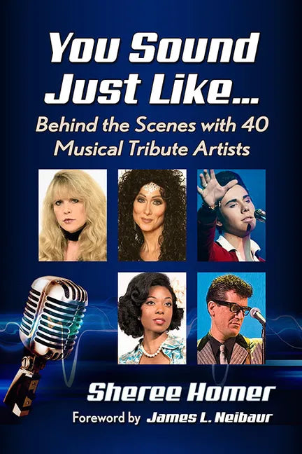 You Sound Just Like...: Behind the Scenes with 40 Musical Tribute Artists - Paperback