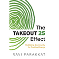 The Takeout 25 Effect: Mobilizing Community for Positive Change - Hardcover