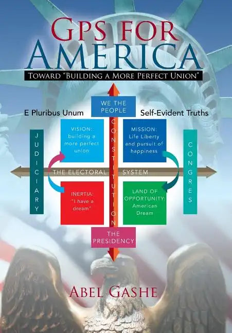 GPS for America: Toward "Building a More Perfect Union" - Hardcover