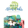 20 Projects for Alcohol Inks: A Workbook for Creating Your Best Art - Paperback