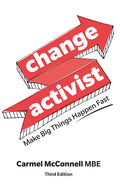 Change Activist: Make Big Things Happen Fast: Make Big Things Happen Fast - Paperback