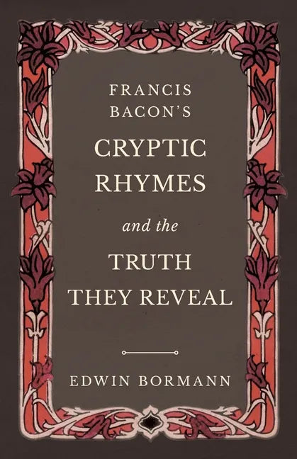 Francis Bacon's Cryptic Rhymes and the Truth They Reveal - Paperback