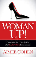 Woman Up!: Overcome the 7 Deadly Sins That Sabotage Your Success - Paperback