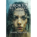 Broken But Fixed: The Diane Dalton Story - Paperback