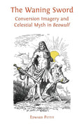 The Waning Sword: Conversion Imagery and Celestial Myth in 'Beowulf' - Paperback