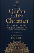 The Qur'an and the Christian: An In-Depth Look Into the Book of Islam for Followers of Jesus - Paperback