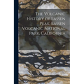 The Volcanic History of Lassen Peak, Lassen Volcanic National Park, California - Paperback