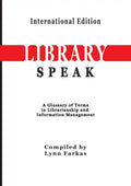 LibrarySpeak A glossary of terms in librarianship and information management (International Edition) - Paperback