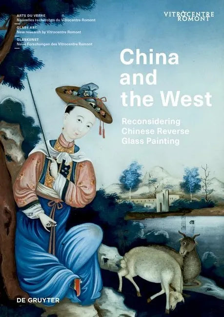 China and the West: Reconsidering Chinese Reverse Glass Painting - Hardcover