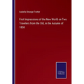 First Impressions of the New World on Two Travelers from the Old, in the Autumn of 1858 - Paperback