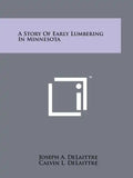 A Story Of Early Lumbering In Minnesota - Paperback
