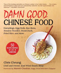 Damn Good Chinese Food: Dumplings, Egg Rolls, Bao Buns, Sesame Noodles, Roast Duck, Fried Rice, and More--50 Recipes Inspired by Life in Chinatown - Hardcover