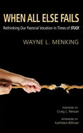 When All Else Fails: Rethinking Our Pastoral Vocation in Times of Stuck - Paperback
