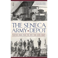 The Seneca Army Depot: Fighting Wars from the New York Home Front - Hardcover