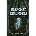 Bleached Reminders: A Gothic Anthology About Bones, Magic, and Grief - Paperback