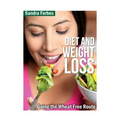 Diet and Weight Loss: Going the Wheat Free Route - Paperback