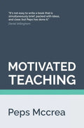 Motivated Teaching: Harnessing the science of motivation to boost attention and effort in the classroom - Paperback