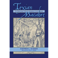 Texian Macabre: The Melancholy Tale of a Hanging in Early Houston: The Melancholy Tale of a Hanging in Early Houston - Hardcover