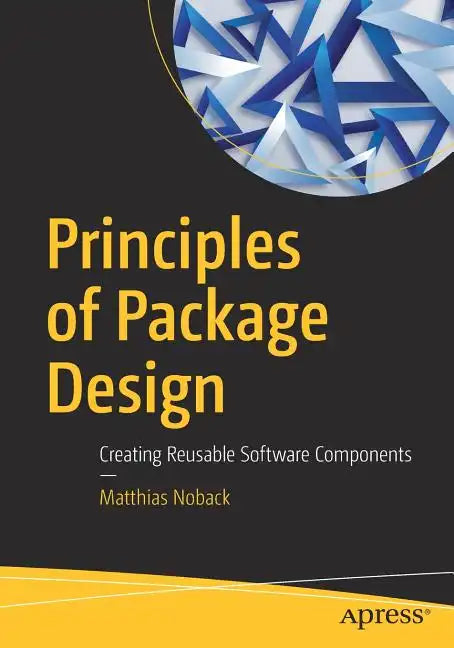 Principles of Package Design: Creating Reusable Software Components - Paperback