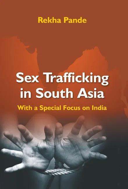 Sex Trafficking In South Asia: With Special Focus On India - Hardcover