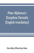 Peter Alphonse's Disciplina Clericalis (English translation) from the fifteenth century Worcester Cathedral Manuscript F. 172 - Paperback