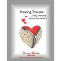 Healing Trauma: Using Simplified Bethel Sozo Ministry - Paperback
