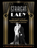 Straight Lady: The Life and Times of Margaret Dumont, the Fifth Marx Brother - Hardcover