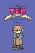 The Ten Commandments A Bible Story for Children - Paperback