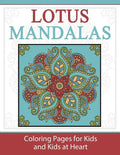 Lotus Mandalas: Coloring Pages for Kids and Kids at Heart - Paperback