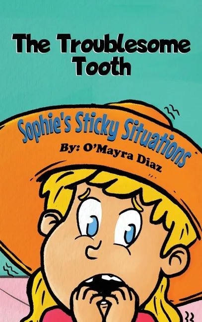 Sophie's Sticky Situations: The Troublesome Tooth - Hardcover