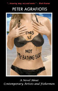 This Is Not My Bathing Suit: A Novel About Contemporary Artists and Fishermen - Paperback