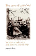 The Second Battlefield: Women, Modernism and the First World War - Paperback