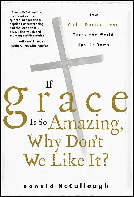 If Grace Is So Amazing, Why Don't We Like It? - Paperback