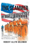The Slammer: A Critique of Prison Overpopulation, a menacing flaw in American culture - Paperback