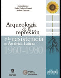 Arqueología de la represión y la resistencia en América Latina: 1960 - 1980 - Paperback