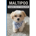 Maltipoo Complete Care & Training Guide: How to Give Your Pup His Best Life - Paperback