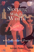 Sleeping With the World: - A Collection of Poetry - Paperback