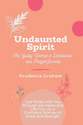 Undaunted: The Godly Woman's Devotional and Prayer Journal -: God Walks with You Through the Valley and Lifts You Up a Confident - Paperback