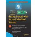 Getting Started with Secure Embedded Systems: Developing Iot Systems for Micro: Bit and Raspberry Pi Pico Using Rust and Tock - Paperback