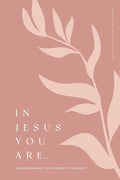 In Jesus You Are: Understanding Your Identity in Christ: A Love God Greatly Bible Study Journal - Paperback