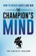 The Champion's Mind: How to Defeat Giants and Win - Paperback